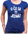 Vtipné tričko - O čo sa ti jedná?