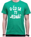 Vtipné tričko - O čo sa ti jedná?