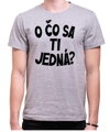 Vtipné tričko - O čo sa ti jedná?