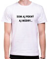 Tričko Som aj pekný, aj múdry...