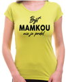 Tričko - Byť mamkou nie je prdel