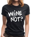 Tričko - WINE NOT?