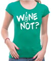 Tričko - WINE NOT?