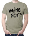 Tričko - WINE NOT?