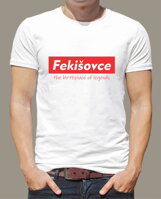 Vtipné tričko inšpirované slávnym slovenským video z legendárnej obce -Tričko Fekišovce - miesto kde sa rodia legendy