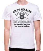 Narodeninový originálny darček pre každého drevorubača-Pánske vtipné tričko zo serie povolania / hobby-drevorubačské tričko -Nikdy nenaser Drevorubača 