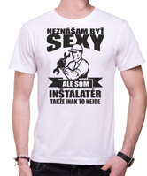 Narodeninový originálny pánsky darček pre každého inštalatéra-Pánske vtipné tričko zo serie povolania / hobby-Tričko pre inštalatérov Neznášam byť sexy