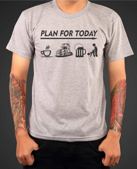 Tričko pre kamionistov - Dnešný plán