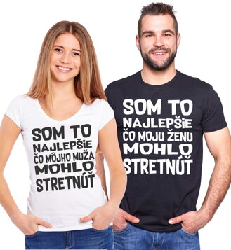 Tričko - Som to najlepšie čo môjho muža/moju ženu  mohlo stretnúť