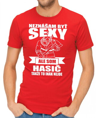 Hasičské tričko - Neznášam byť sexy