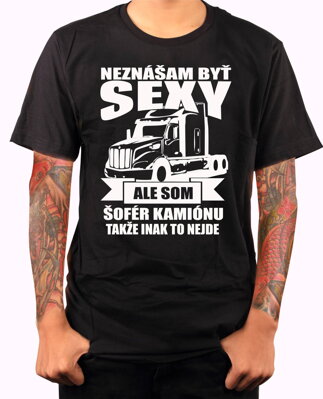 Tričko pre kamionistov - Neznášam byť sexy