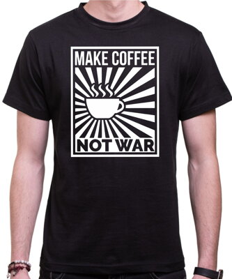 Tričko -  Make Coffee Not war