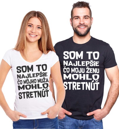 Tričko - Som to najlepšie čo môjho muža/moju ženu  mohlo stretnúť