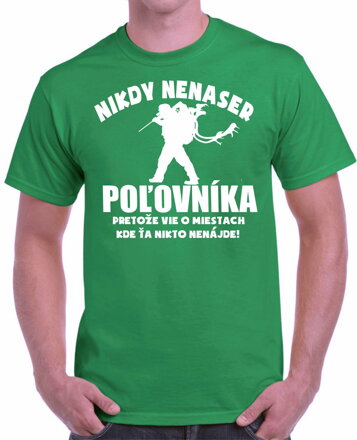 Poľovnícke tričko - Nikdy nenaser Poľovníka