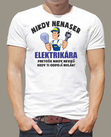 Tričko - Nikdy nenaser Elektrikára