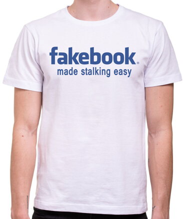 Tričko fakebook - made stalking easy