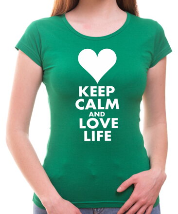 Dámske tričko - KEEP CALM AND LOVE LIFE