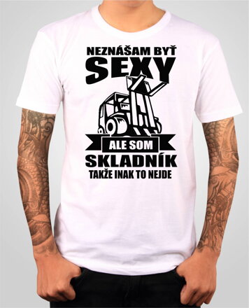 Tričko pre skladníkov - Neznášam byť sexy