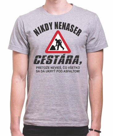 Tričko pre cestárov - Nikdy nenaser cestára