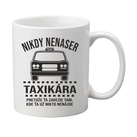 Hrnček- Nikdy nenaser Taxikára