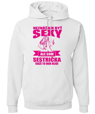 Mikina pre sestričky - Neznášam byť sexy