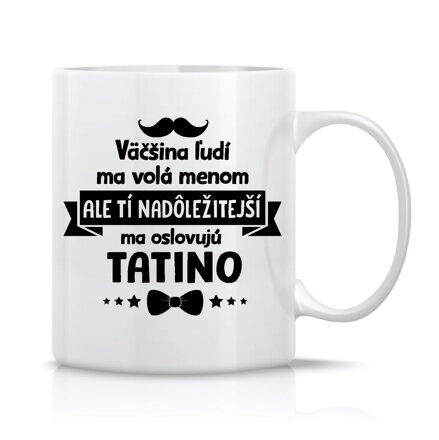 Hrnček - Tí najdôležitejší ma oslovujú TATINO