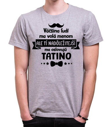 Pánske tričko - Tí najdôležitejší ma oslovujú TATINO