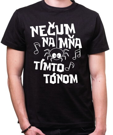 Vtipné tričko - Nečum na mňa týmto tónom