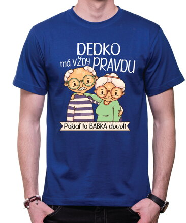 Pánske tričko - Dedko má vždy pravdu