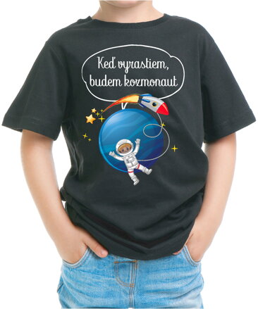 Detské tričko - Keď vyrastiem, budem kozmonaut