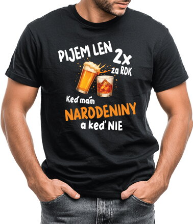Narodeninové tričko - Pijem len 2x za rok