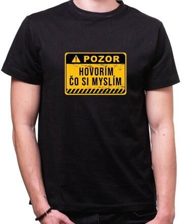 Vtipné tričko - POZOR, hovorím čo si myslím!
