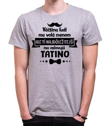 Pánske tričko - Tí najdôležitejší ma oslovujú TATINO