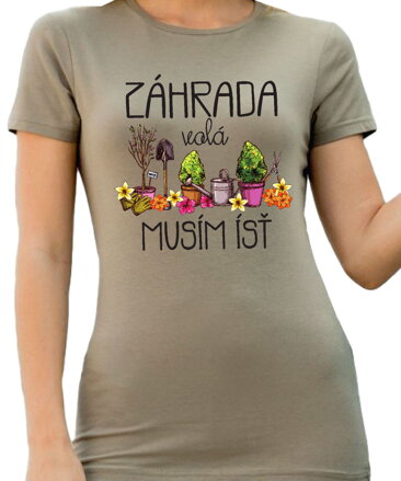 Tričko - Záhrada volá, musím ísť