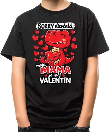 Tričko - Sorry dievčatá, moja mama je môj Valentín