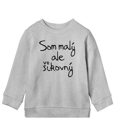 Detská mikina - Som malý, ale šikovný
