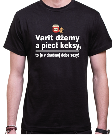 Vtipné konoslidačné tričko - Variť džemy a piecť keksy, to je v dnešnej dobe sexy! Vtipné konoslidačné tričko - Variť džemy a piecť keksy, to je v dnešnej dobe sexy!