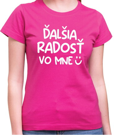 Vtipné tričko - Ďalšia radosť vo mne