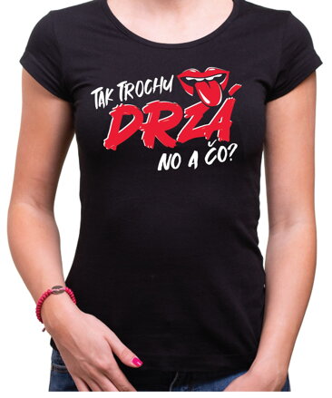Dámske tričko - Tak trochu drzá, no a čo? 