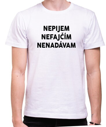 Tričko - Nepijem, nefajćím, nenadávam