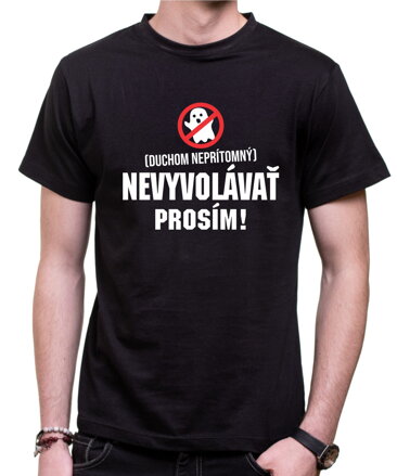 Tričko - Nevyvolávať prosím 