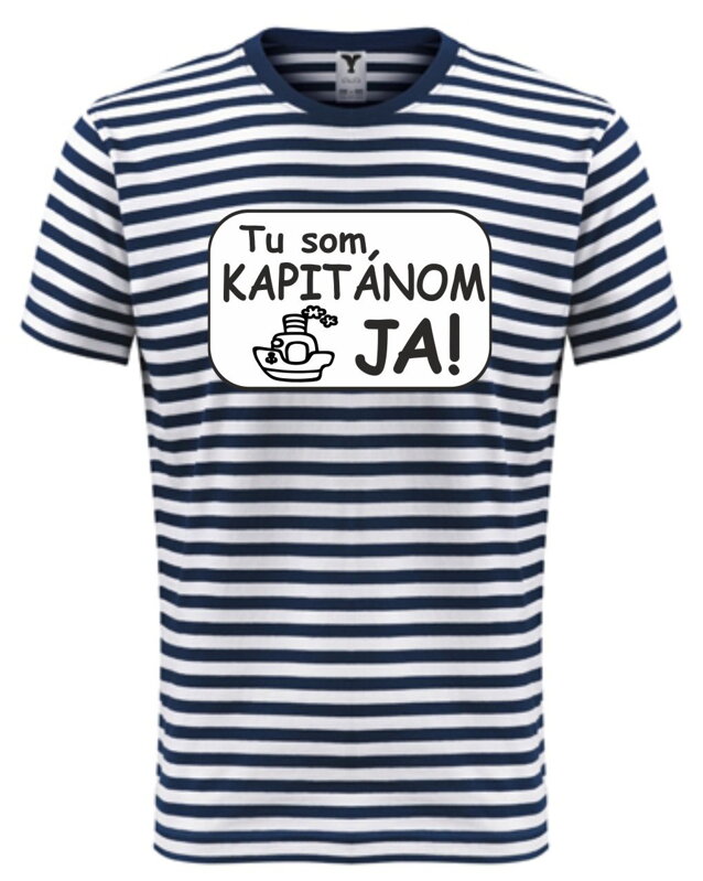 Tričko UNISEX - Tu som kapitánom JA! Tričko UNISEX - Tu som kapitánom JA!