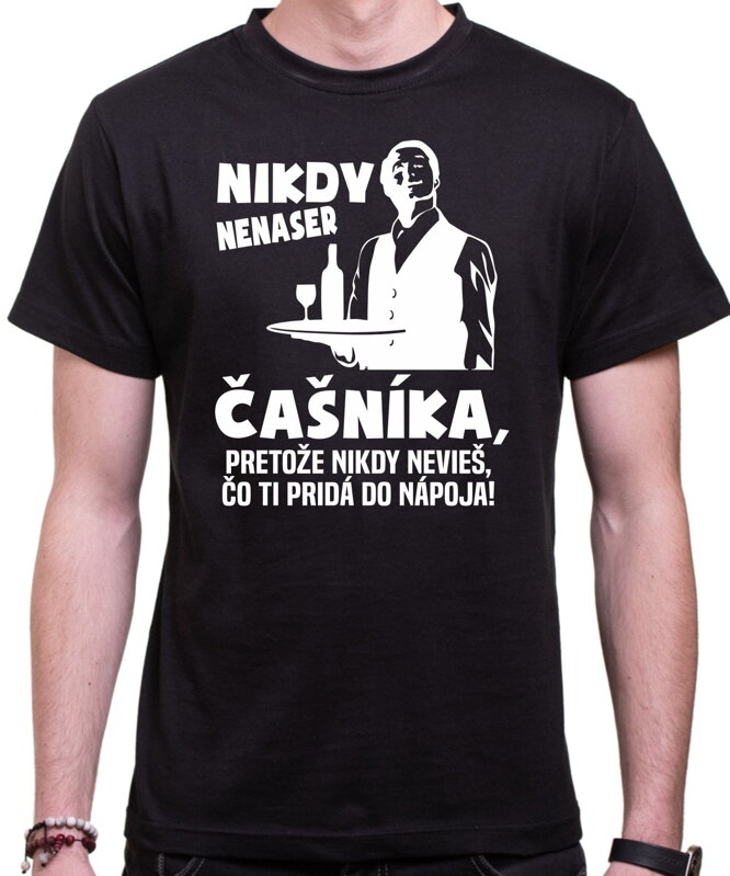 Tričko - Nikdy nenaser Čašníka Tričko - Nikdy nenaser Čašníka