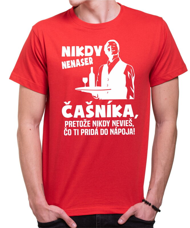 Tričko - Nikdy nenaser Čašníka Tričko - Nikdy nenaser Čašníka