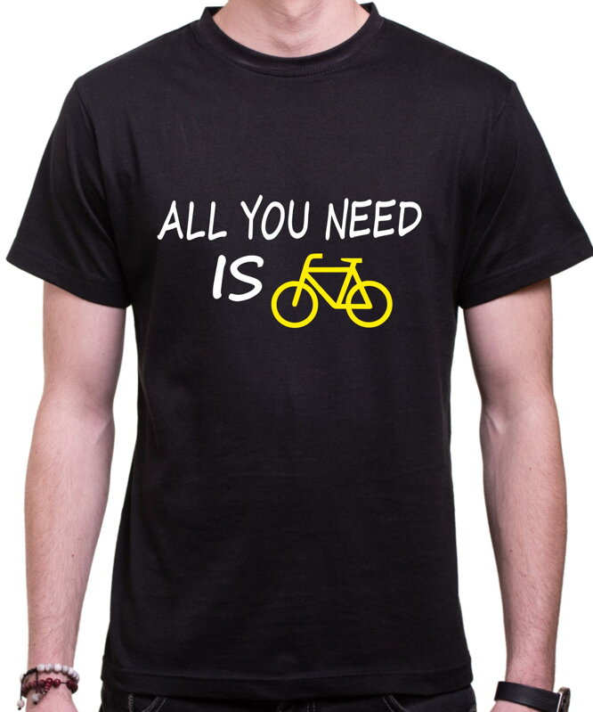 Tričko - All you need is bike Tričko - All you need is bike