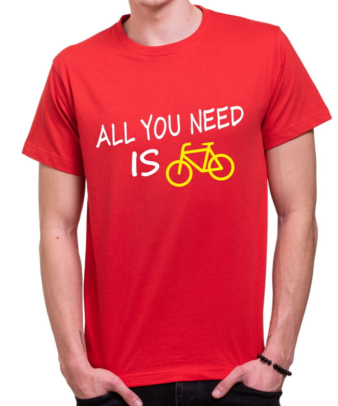 Tričko - All you need is bike Tričko - All you need is bike
