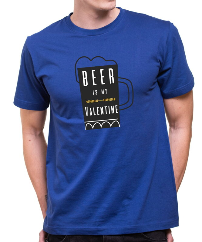 Tričko - Beer is My Valentine Tričko - Beer is My Valentine