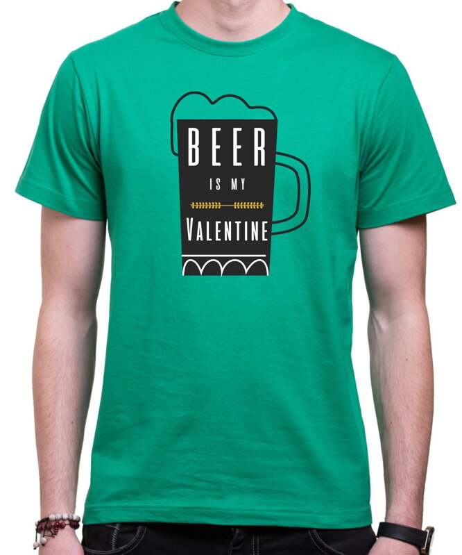 Tričko - Beer is My Valentine Tričko - Beer is My Valentine