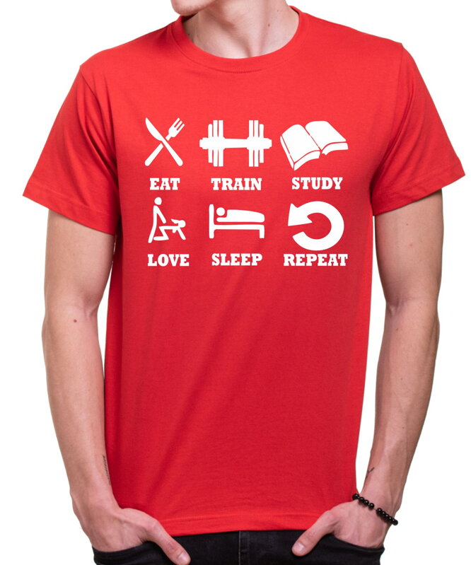 Tričko eat, train, study, love, sleep, repeat... Tričko eat, train, study, love, sleep, repeat...