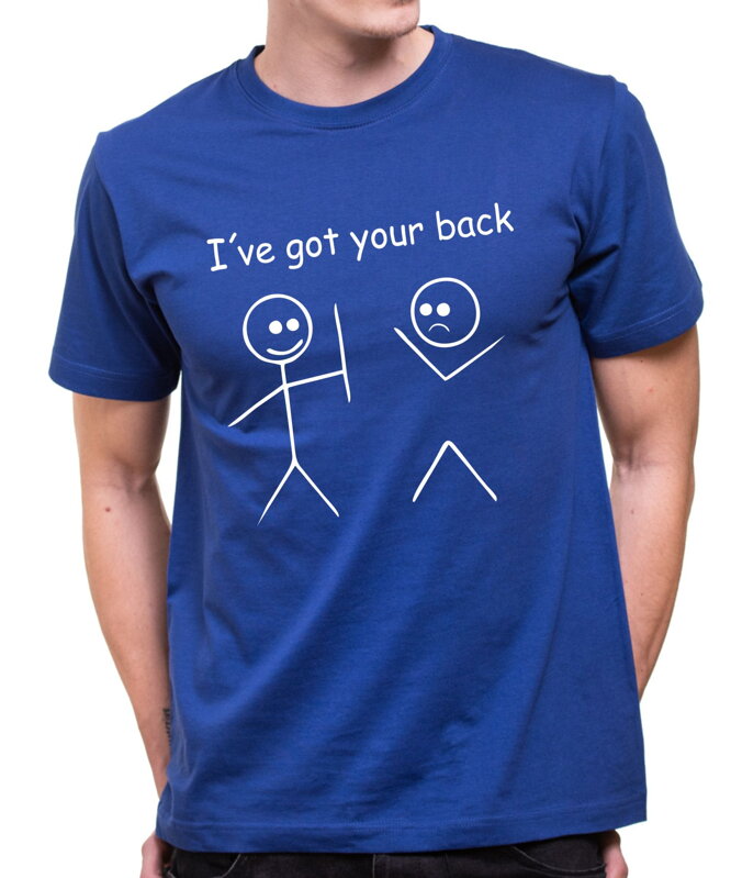 Tričko - I´ve got your back Tričko - I´ve got your back